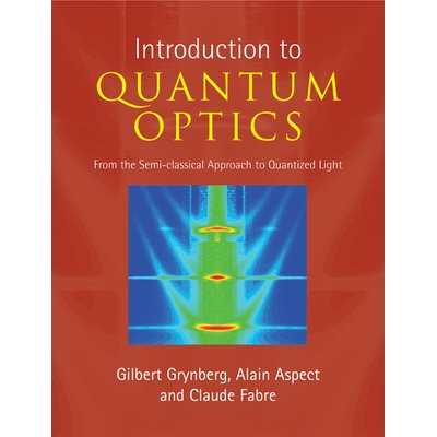 Introduction to Quantum Optics From the Semi-classical Approach to Quantized Light 量子光学介绍：从半经典方法到量子光 9