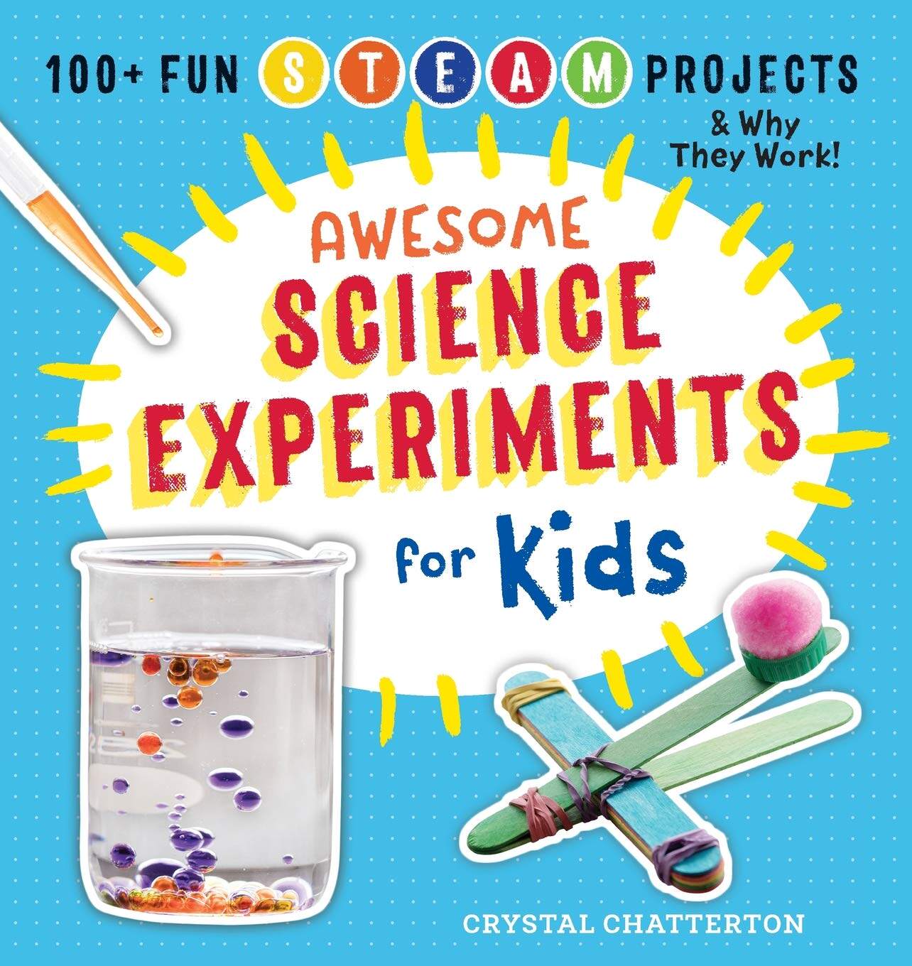 英文原版 儿童科学实验 100+STEAM动手项目 Awesome Science Experiments for Kids: 100+ Fun STEAM Projects and Why They Work