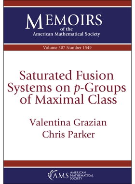 Saturated Fusion Systems on $p$-Groups of Maximal Class *类$p$群上的饱和融合系统 9781470472375