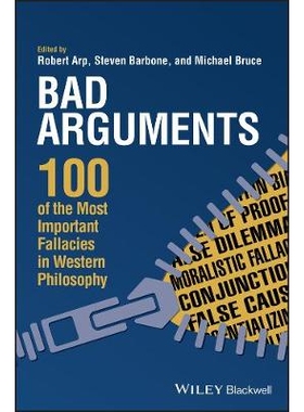 Bad Arguments - 100 Of The Most Important Fallacies In Western Philosophy 100 of the Most Important Fallacies in Wester