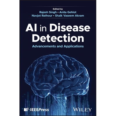 AI in Disease Detection Advancements and Applications 人工智能在疾病检测中的应用 9781394278664