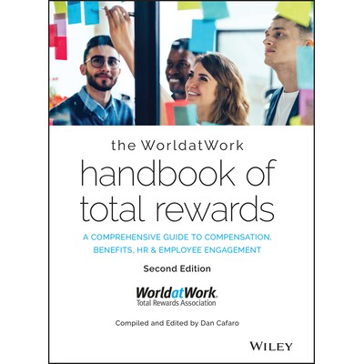 The Worldatwork Handbook Of Total Rewards A Comprehensive Guide To Compensation, Benefits, Hr & Employee Engagement (S