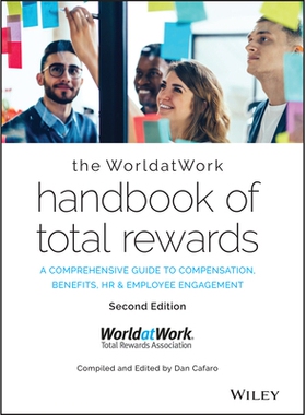 The Worldatwork Handbook Of Total Rewards A Comprehensive Guide To Compensation, Benefits, Hr & Employee Engagement  (S