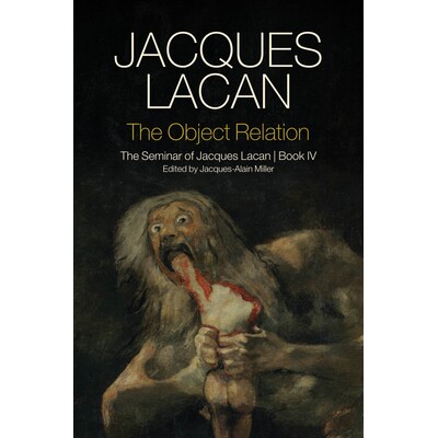 The Object Relation - The Seminar Of Jacques Lacan Book Iv The Seminar of Jacques Lacan Book Iv 客体关系:雅克·拉康研