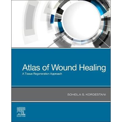 Atlas of Wound Healing A Tissue Regeneration Approach 伤口愈合图谱:组织再生方法 9780323679688
