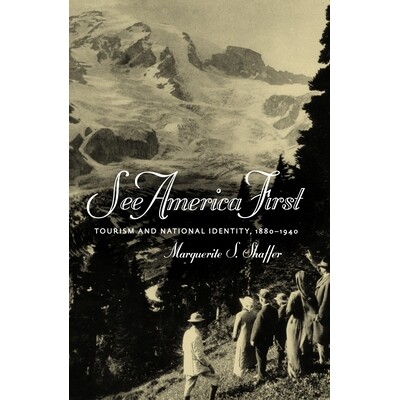 预订 先看美国:旅游与国家认同 1880-1940 美国历史 英文 See America First: Tourism and National Identity 1880-1940