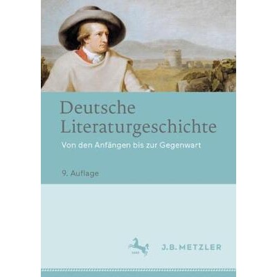 Deutsche Literaturgeschichte Von den Anfängen bis zur Gegenwart 德国文学：从开始到现在 9783476049520