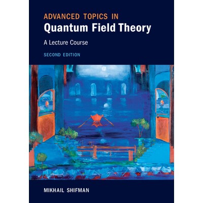 Advanced Topics in Quantum Field Theory A Lecture Course 量子场论高级专题:讲座课程 9781108840422