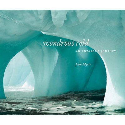 预订 奇妙的寒冷：南极之旅 摄影 主题 地域风光 英文 Wondrous Cold: An Antartic Journey