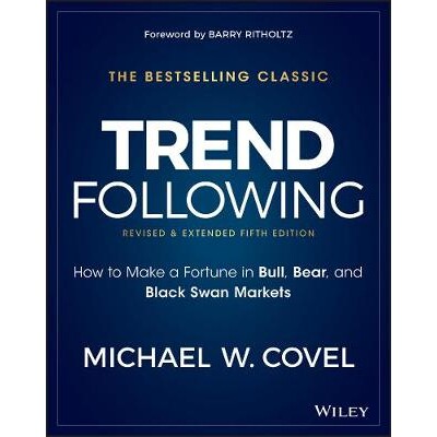 Trend Following How To Make A Fortune In Bull, Bear And Black Swan Markets, 5Th Edition 顺势而为:如何在牛市、熊市与黑