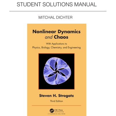 Student Solutions Manual for Non Linear Dynamics and Chaos With Applications to Physics, Biology, Chemistry, and Engine