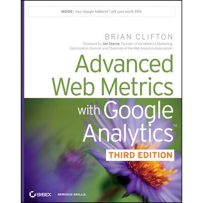 Advanced Web Metrics With Google Analytics, 3Rd Edition 使用Google Analytics的高级网站测量 第3版 9781118168448