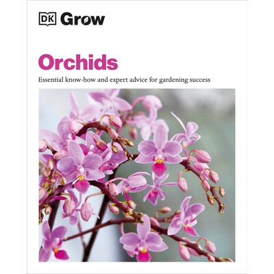 预订 种植兰花:园艺成功的基本知识和专家建议 DK成长 园艺 - 花卉 - 兰花 英文版 Grow Orchids: Essential Know-how and Expert