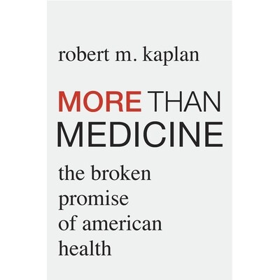More than Medicine The Broken Promise of American Health *医学：美国健康破碎的承诺 9780674975903