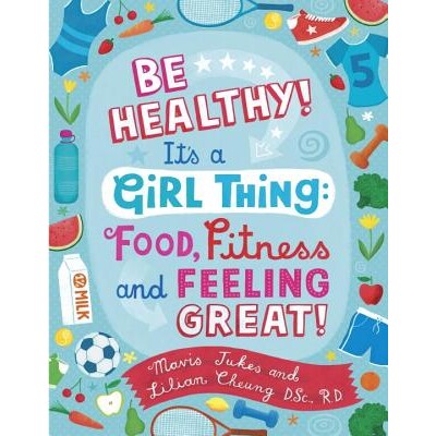 预订 Be Healthy! It’s a Girl Thing: Food, Fitness, and Feeling Great 保持健康!女孩的事情:食物、健康和保持心情愉悦 978图片