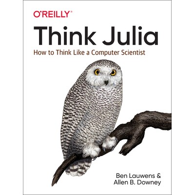 Think Julia: How to Think Like a Computer Scientist How to Think Like a Computer Scientist 像 Julia 一样思考:如何像计