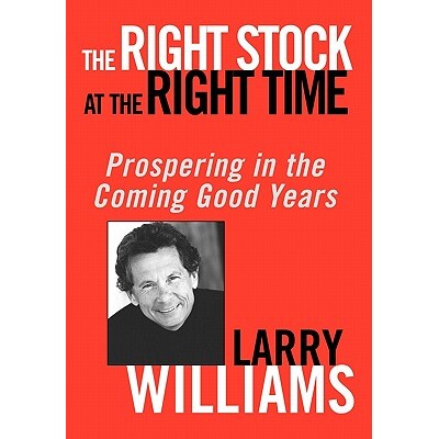 The Right Stock At the Right Time Prospering In the Coming Good Years 正确的时间买正确的股票：在未来好年代成功 97804714