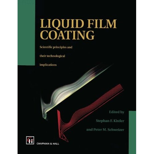 Liquid Film Coating Scientific principles and their technological implications 液态薄膜涂层:科学原理及其技术应用 97894