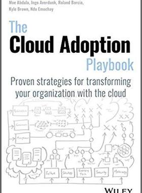 英文原版 云计算采用手册 IT The Cloud Adoption Playbook: Proven Strategies for Transforming Your Organization