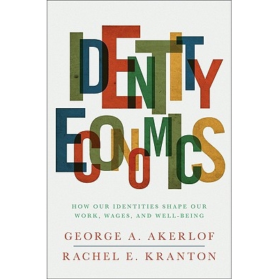 Identity Economics How Our Identities Shape Our Work, Wages, and Well-Being 身份经济学：身份如何形成工作、工资与福利 97