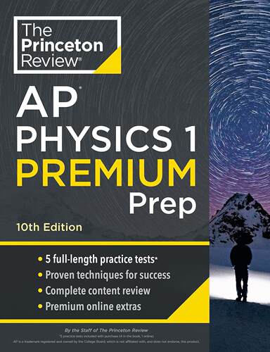 Princeton Review AP Physics 1 Premium Prep, 2024: 5 Practice Tests + Complete Content Review + Strat