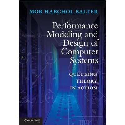 Performance Modeling and Design of Computer Systems Queueing Theory in Action 计算机系统性能建模与设计：排队论的应用 97