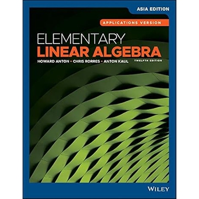 Elementary Linear Algebra, 12Th Edition Asia Edition 基本线性代数 第12版 亚洲版 9781119666257