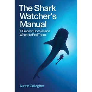 The Shark Watcher’s Manual A Guide to Species and Where to Find Them 观鲨者手册：鲨鱼种类及栖息地指南 9780691273204