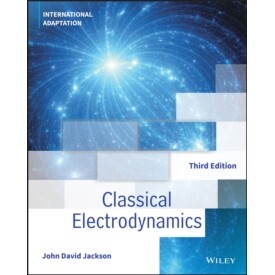 Classical Electrodynamics, 3Rd Edition International Adaptation 经典电动力学 第3国际改编版 9781119770763