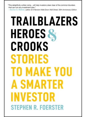 Trailblazers, Heroes, and Crooks Stories to Make You a Smarter Investor 开拓者、英雄和骗子：让你成为更聪明的投资者的故