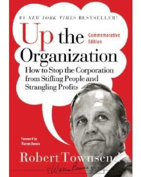 提升组织力 经管 英文原版Up the Organization: How to Stop the Corporation from Stifling People and Strangling Profits