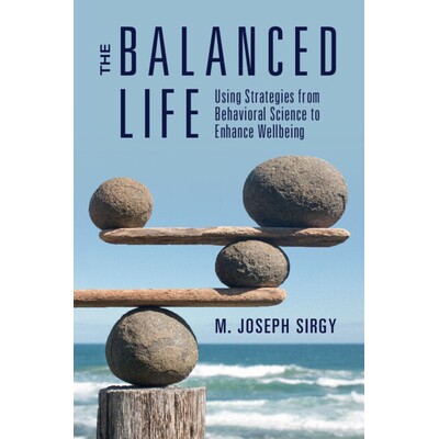 The Balanced Life Using Strategies from Behavioral Science to Enhance Wellbeing 平衡的生活:使用行为科学的策略来增强幸