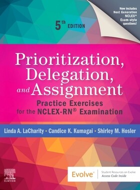 Prioritization, Delegation, and Assignment Practice Exercises for the NCLEX-RN* Examination 优先级、授权和分配：NCLEX-R