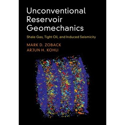 Unconventional Reservoir Geomechanics Shale Gas, Tight Oil, and Induced Seismicity 非常规储层地质力学：页岩气、致密油和