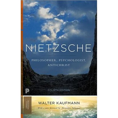 Nietzsche Philosopher, Psychologist, Antichrist 尼采：哲学家、心理学家与反对基督教者　重印版 9780691160269