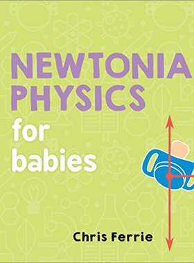 英文原版 婴儿大学系列：宝宝的牛顿力学 早教 科普 纸板书 Newtonian Physics for Babies 扎克伯格推荐 STEM