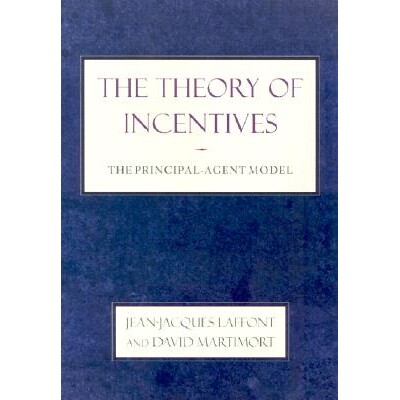 The Theory of Incentives The Principal-Agent Model 激励理论;委托代理模型 9780691091846