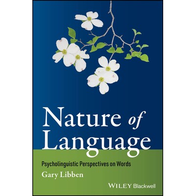 Nature of Language Psycholinguistic Perspectives on Words 语言的本质:心理语言学与人际交往(平装) 9780470655450
