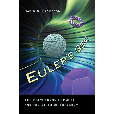 Euler’s Gem The Polyhedron Formula and the Birth of Topology 欧拉的瑰宝：多面体公式与拓扑学的诞生 9780691154572