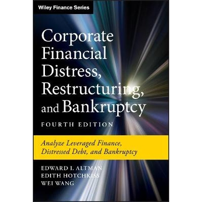 Corporate Financial Distress, Restructuring, And Bankruptcy - Analyze Leveraged Finance, Distressed Debt, And Bankruptc