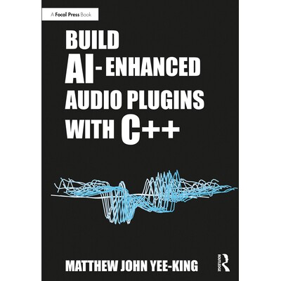 Build AI-Enhanced Audio Plugins with C++ 构建AI增强音频插件与C++ 9781032430423