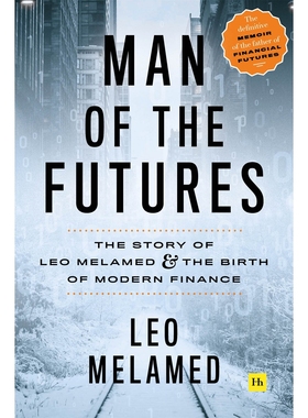 预售 期货之父 利奥梅拉梅德与现代金融的诞生历程 英文原版 Man of the Futures: Leo Melamed and Birth of Modern Finance