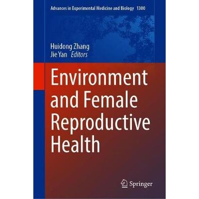 Environment and Female Reproductive Health 环境与妇女生殖健康 9789813341869