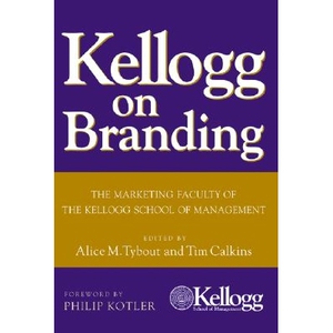 Kellogg On Branding The Marketing Faculty of the Kellogg School of Management 凯洛格品牌论：凯洛格管理学院市场营销系 97
