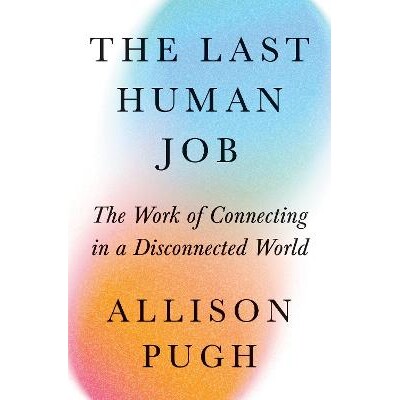 The Last Human Job The Work of Connecting in a Disconnected World *的人类工作:在一个断开连接的世界中进行连接的工作 978