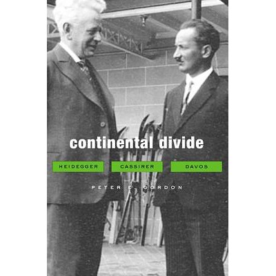 Continental Divide Heidegger, Cassirer, Davos 大陆分歧:海德格尔、卡西尔、达沃斯 9780674064171