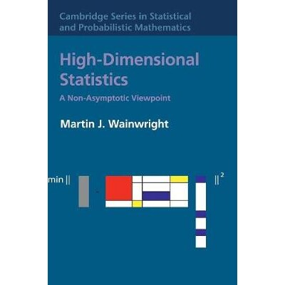 High-Dimensional Statistics: A Non-Asymptotic Viewpoint A Non-Asymptotic Viewpoint 高维统计:非渐近视角 9781108498029