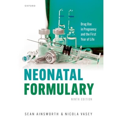 Neonatal Formulary Drug use in pregnancy and the first year of life 新生儿处方集:妊娠期和出生后*年的*使用 978019887721