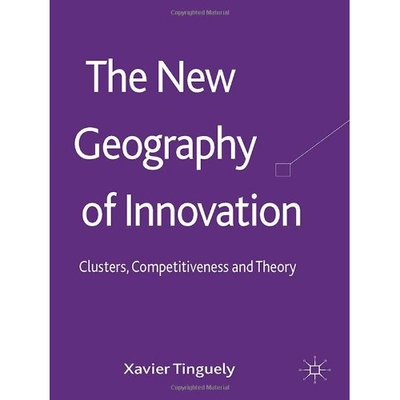 The New Geography of Innovation Clusters, Competitiveness and Theory 9781137367129
