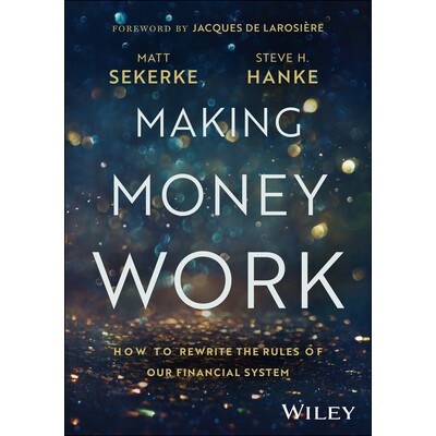 Making Money Work How to Rewrite the Rules of Our Financial System 让钱发挥作用：如何改写我们金融体系的规则 97813942572